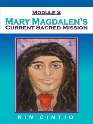 cover image of Module 2 Mary Magdalen's Current Sacred Mission